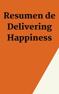 Resumen de Delivering Happiness - Mente B - E-Book