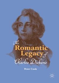 The Romantic Legacy of Charles Dickens - Peter Cook - E-Book