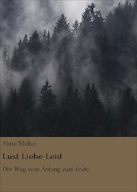 Lust Liebe Leid - Aline Müller - E-Book