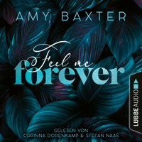 Feel me forever - Now and Forever-Reihe, Teil 2 (Ungekürzt) - Amy Baxter - Hörbuch