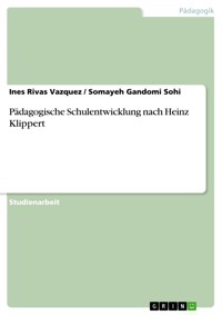Pädagogische Schulentwicklung nach Heinz Klippert - Ines Rivas Vazquez - E-Book