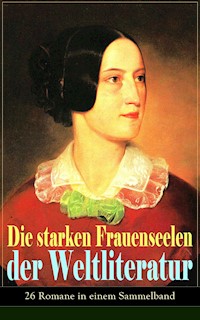 Die starken Frauenseelen der Weltliteratur (26 Romane in einem Sammelband) - Jane Austen. - E-Book