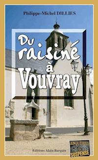 Du raisiné à Vouvray - Philippe-Michel Dillies - E-Book