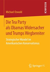Die Tea Party als Obamas Widersacher und Trumps Wegbereiter - Michael Oswald - E-Book