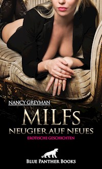 MILFs - Neugier auf Neues | 9 geile erotische Geschichten - Nancy Greyman - E-Book