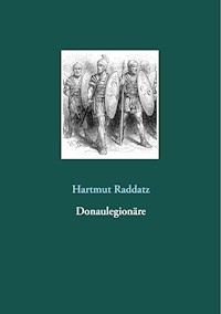 Donaulegionäre - Hartmut Raddatz - E-Book