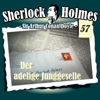 Sherlock Holmes, Die Originale, Fall 57: Der adelige Junggeselle - Arthur Conan Doyle - Hörbuch