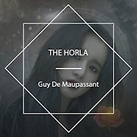 The Horla - Guy De Maupassant - Hörbuch