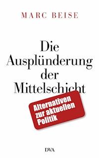 Die Ausplünderung der Mittelschicht - Marc Beise - E-Book