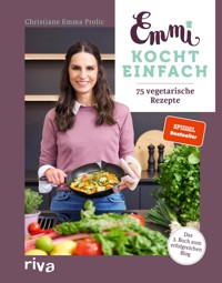 Emmi kocht einfach: 75 vegetarische Rezepte - Christiane Emma Prolic - E-Book