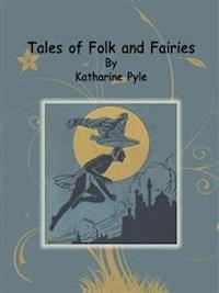Tales of Folk and Fairies - Katharine Pyle - E-Book