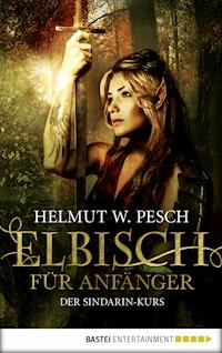 Elbisch für Anfänger - Helmut W. Pesch - E-Book