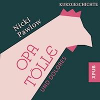 Opa Tölle und Dolores - Nicki Pawlow - Hörbuch