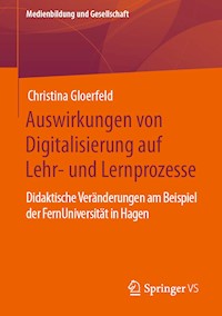 Auswirkungen von Digitalisierung auf Lehr- und Lernprozesse - Christina Gloerfeld - E-Book
