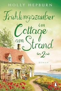 Frühlingszauber im Cottage am Strand (Teil 2) - Holly Hepburn - E-Book