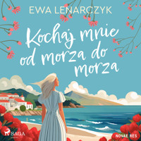 Kochaj mnie od morza do morza - Ewa Lenarczyk - Hörbuch