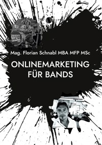 Onlinemarketing für Bands - Mag. Florian Schnabl MBA MFP MSc - E-Book