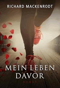 Mein Leben davor - Richard Mackenrodt - E-Book