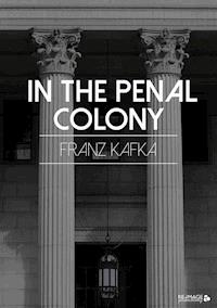 In the Penal Colony - Franz  kafka - E-Book