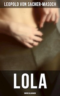 Lola: Erotik Klassiker - Leopold von Sacher-Masoch - E-Book