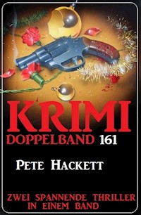 Krimi Doppelband 161 - Zwei spannende Thriller in einem Band - Pete Hackett - E-Book