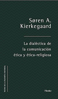 La dialéctica de la comunicación ética y ético-religiosa - Søren Aabye Kierkegaard - E-Book