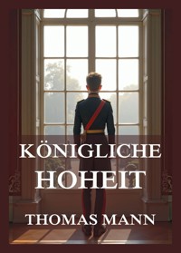 Königliche Hoheit - Thomas Mann - E-Book