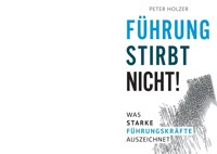 Führung stirbt nicht! - Peter Holzer - E-Book