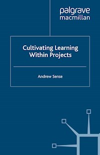 Cultivating Learning within Projects - A. Sense - E-Book