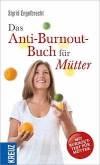 Das Anti-Burnout-Buch für Mütter - Sigrid Engelbrecht - E-Book