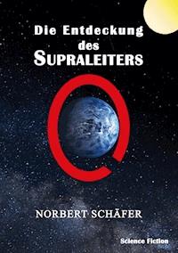 Die Entdeckung des Supraleiters - Norbert Schäfer - E-Book