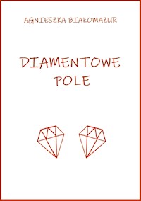 Diamentowe pole - Agnieszka Białomazur - E-Book