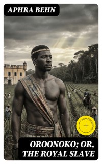 Oroonoko; or, The Royal Slave - Aphra Behn - E-Book