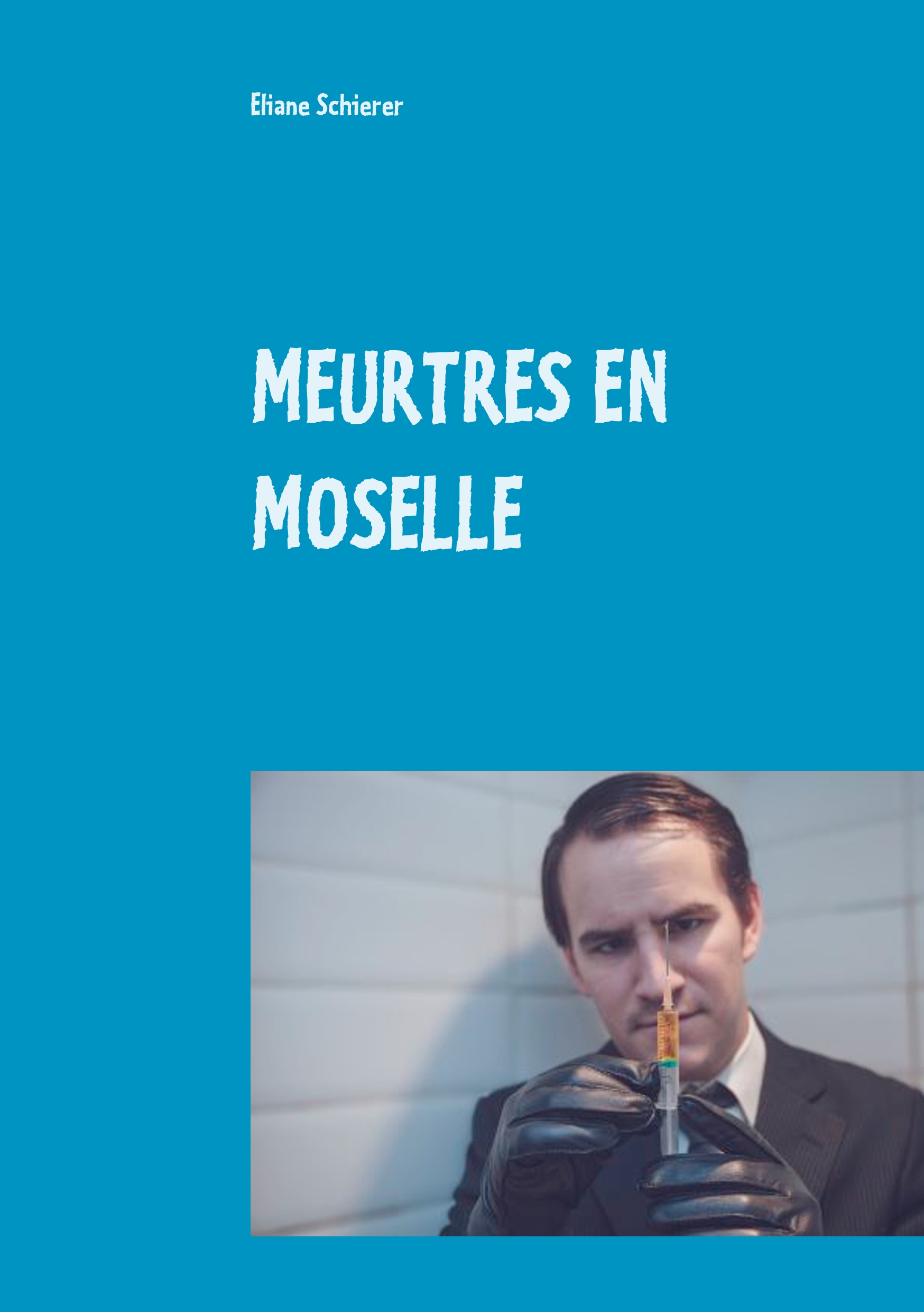 MEURTRES EN MOSELLE - Éliane Schierer - E-Book