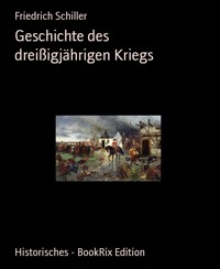 Geschichte des dreißigjährigen Kriegs - Friedrich Schiller - E-Book
