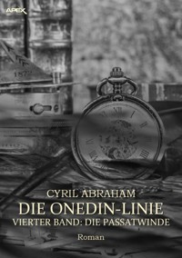 DIE ONEDIN-LINIE: VIERTER BAND - DIE PASSATWINDE - Cyril Abraham - E-Book