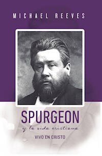 Spurgeon y la Vida Cristiana - Michael Reeves - E-Book
