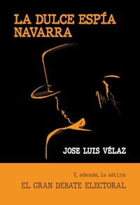 La dulce espía navarra - Jose Luis Velaz - E-Book