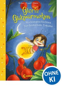 Gloria Glühwürmchen (Band 5) - Vorlesegeschichten für funkelnde Träume - Susanne Weber - E-Book