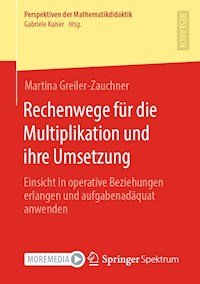 Rechenwege für die Multiplikation und ihre Umsetzung - Martina Greiler-Zauchner - E-Book