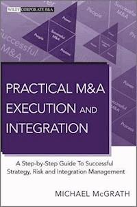 Practical M&A Execution and Integration - Michael R. McGrath - E-Book
