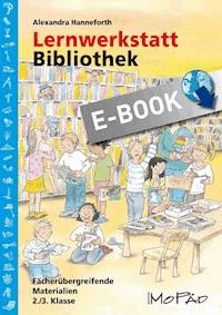 Lernwerkstatt Bibliothek - Alexandra Hanneforth - E-Book