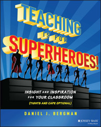 Teaching Is for Superheroes! - Daniel J. Bergman - E-Book