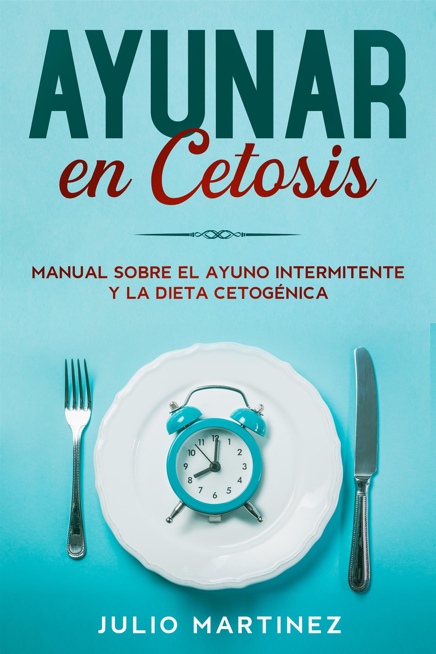 Ayunar en Cetosis - Julio Martinez - E-Book