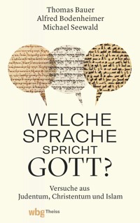 Welche Sprache spricht Gott? - Thomas Bauer - E-Book