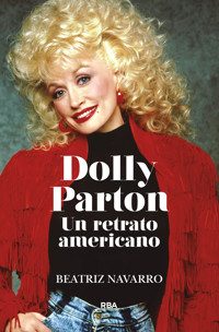 Dolly Parton. Un retrato americano - Beatriz Navarro - E-Book