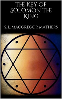 The Key of Solomon the King - S. L. MacGregor Mathers - E-Book