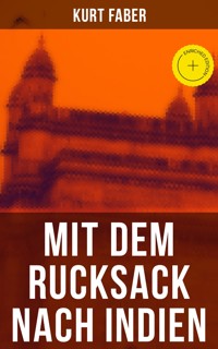 Mit dem Rucksack nach Indien - Kurt Faber - E-Book