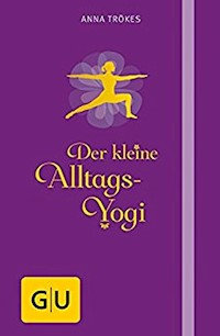 Der kleine Alltags-Yogi - Anna Trökes - E-Book