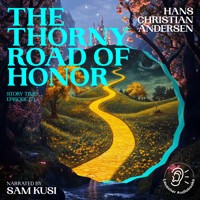 The Thorny Road of Honor (Story Time, Episode 171) - Hans Christian Andersen - Hörbuch